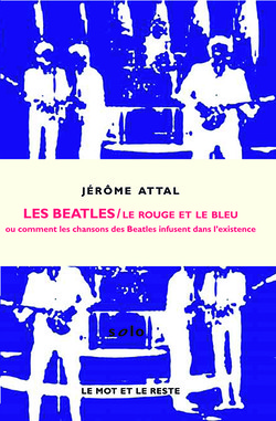 Le Rouge et le Bleu ou comment les chansons des Beatles infusent dans l’existence